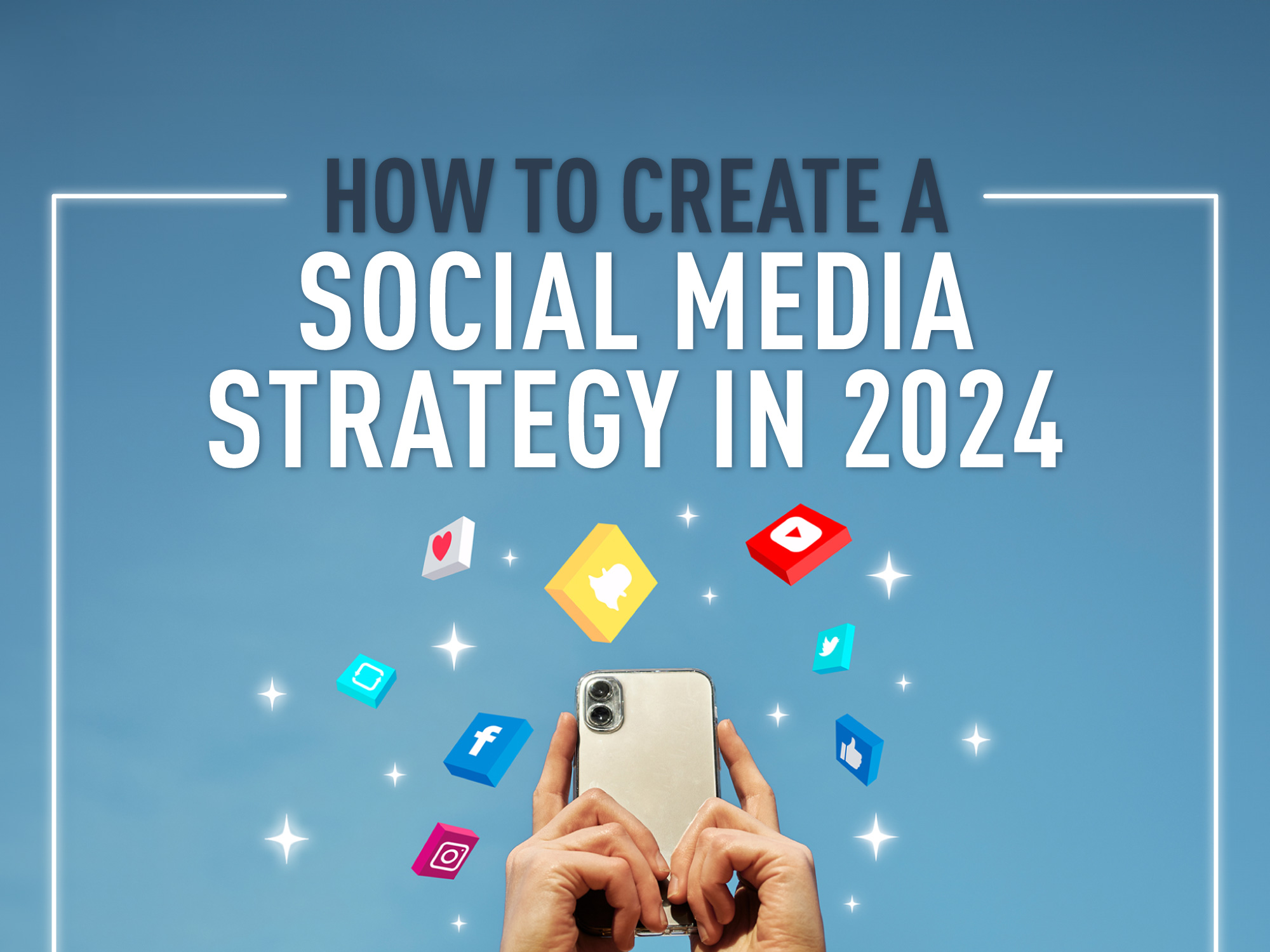 how to create a social media strategy in 2024
