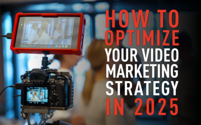 HOW TO OPTIMIZE YOUR VIDEO MARKETING STRATEGY IN 2025